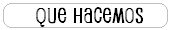 Que Hacemos